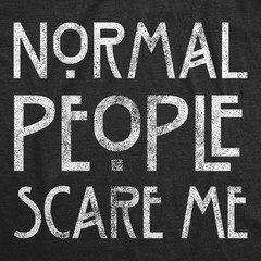 Mens Normal People Scare Me T shirt Funny Introvert Sarcastic Sarcasm Joke Tee