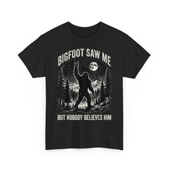 Bigfoot Saw me But Nobody Believes Him Funny Sasquatch Unisex T-Shirt