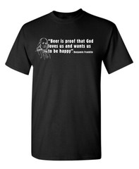 BEER IS PROOF THAT GOD LOVES US AND WANTS US TO BE HAPPY – BEN FRANKLIN …