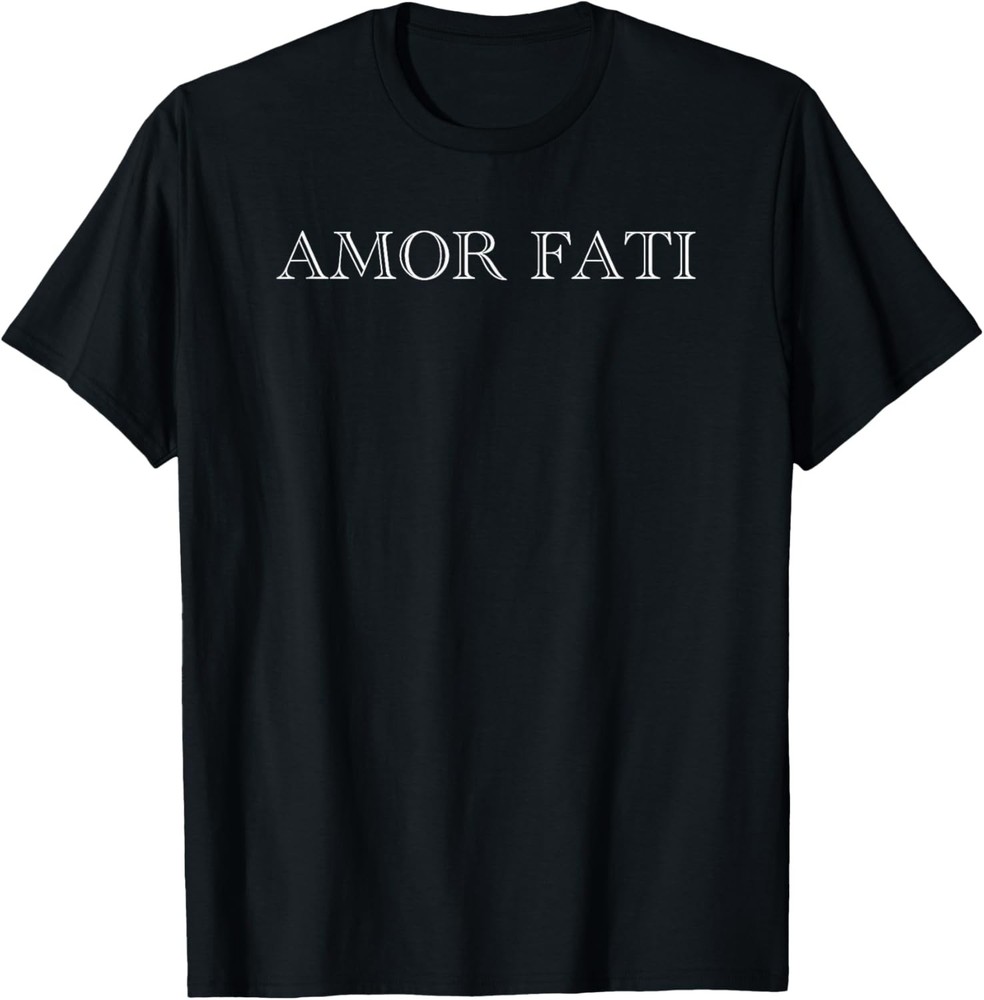 Amor Fati Love your Fate – Stoic Inspirational Latin Quotes T-Shirt