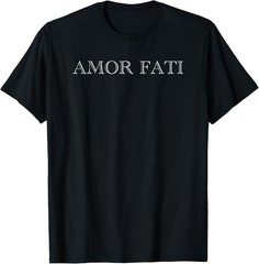 Amor Fati Love your Fate – Stoic Inspirational Latin Quotes T-Shirt