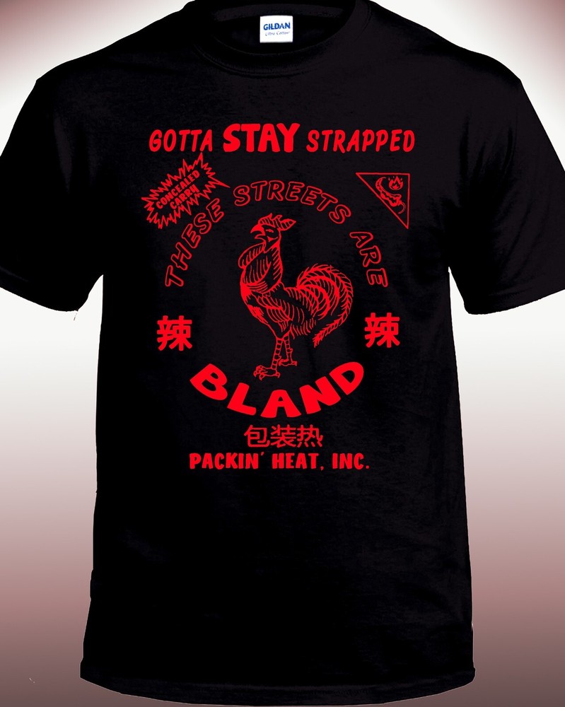 Gotta Stay Strapped Hot Sauce T-shirt