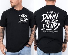I was Down But Now I’m Up This All God Funny Quotes 2 Sided T-Shirt