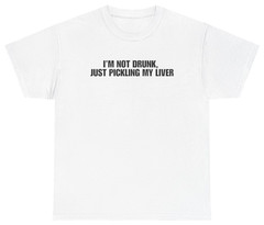 Pickling My Liver Funny Drinking Shirt | Unethical Threads