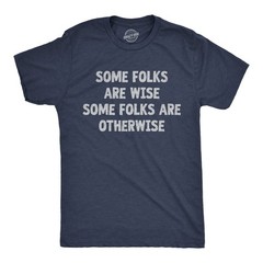 Mens Funny T Shirts Some Folks Are Wise Some Folks Are Otherwise Sarcastic Tee