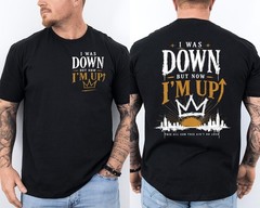 I was Down But Now I’m Up This All God This Ain’t No Funny 2 Sided T-Shirt