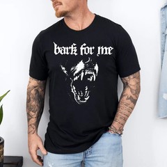 Bark for Me Fierce Dog Blackletter Aesthetic Trendy T-Shirt Full Size HV260