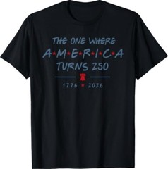 The One Where America Turns 250 Years 250th Anniversary USA T-Shirt