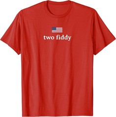 Two Fiddy 2 Fiddy 250th Anniversary 4th of July Patriotic T-Shirt
