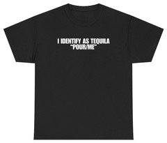I Identify As Tequila Pour Me Tee | Unethical Threads
