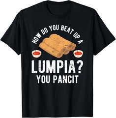 Funny Filipino Food For Filipino Lumpia Lover T-Shirt
