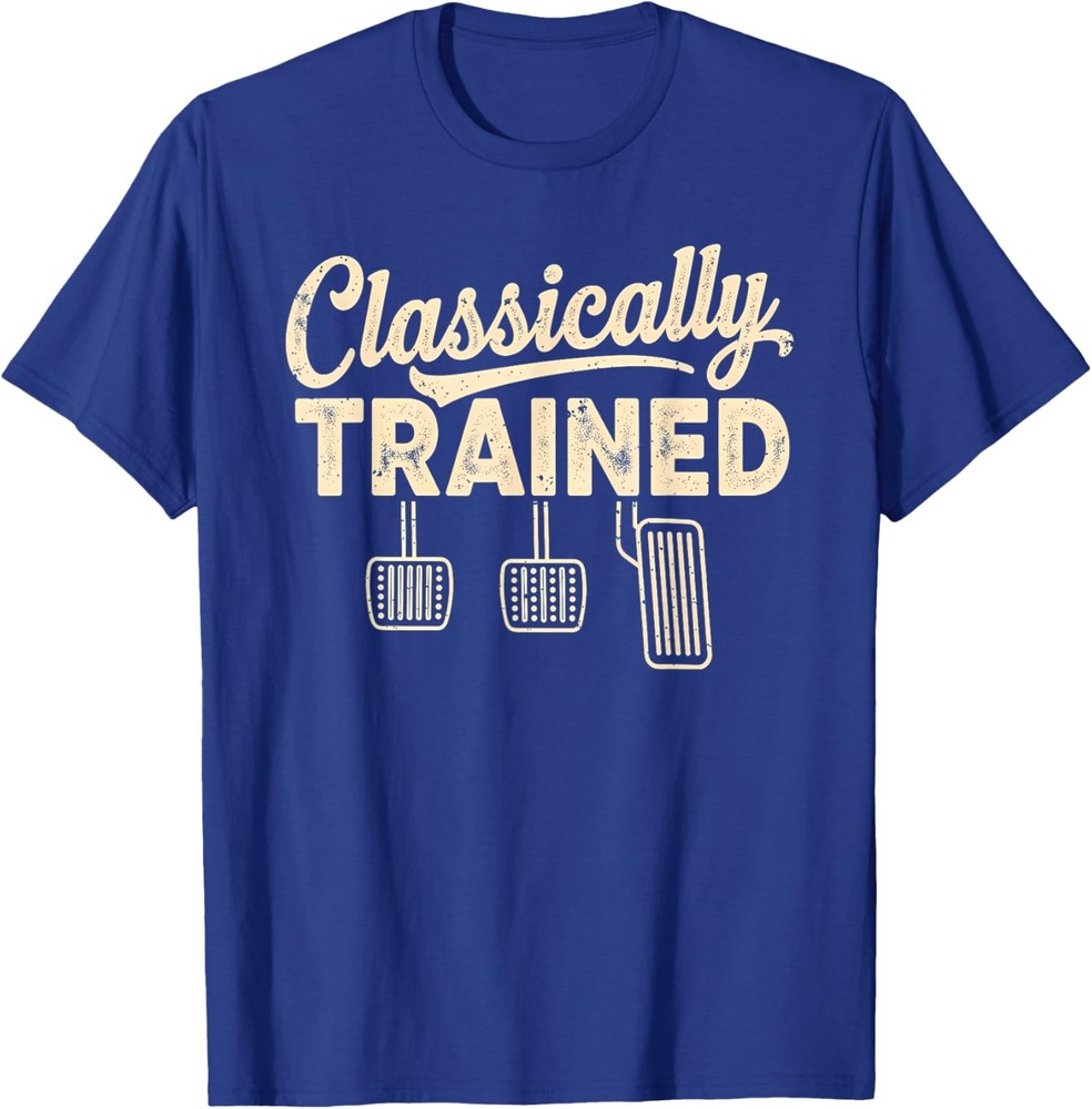 Classically Trained Manual Car Pedals Driving Humor Gift Unisex T-Shirt