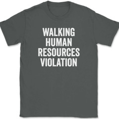 Walking Human Resources Violation T-Shirt Tee Funny HR Work Humor