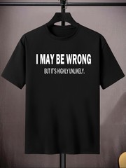 Men’S Crew Neck T-Shirt with “I May Be Wrong But It’S Highly Unlikely” Print ▧