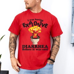 I Was Having Explosive Diarrhea Before It Was Cool Funny Meme Saying T-Shirt