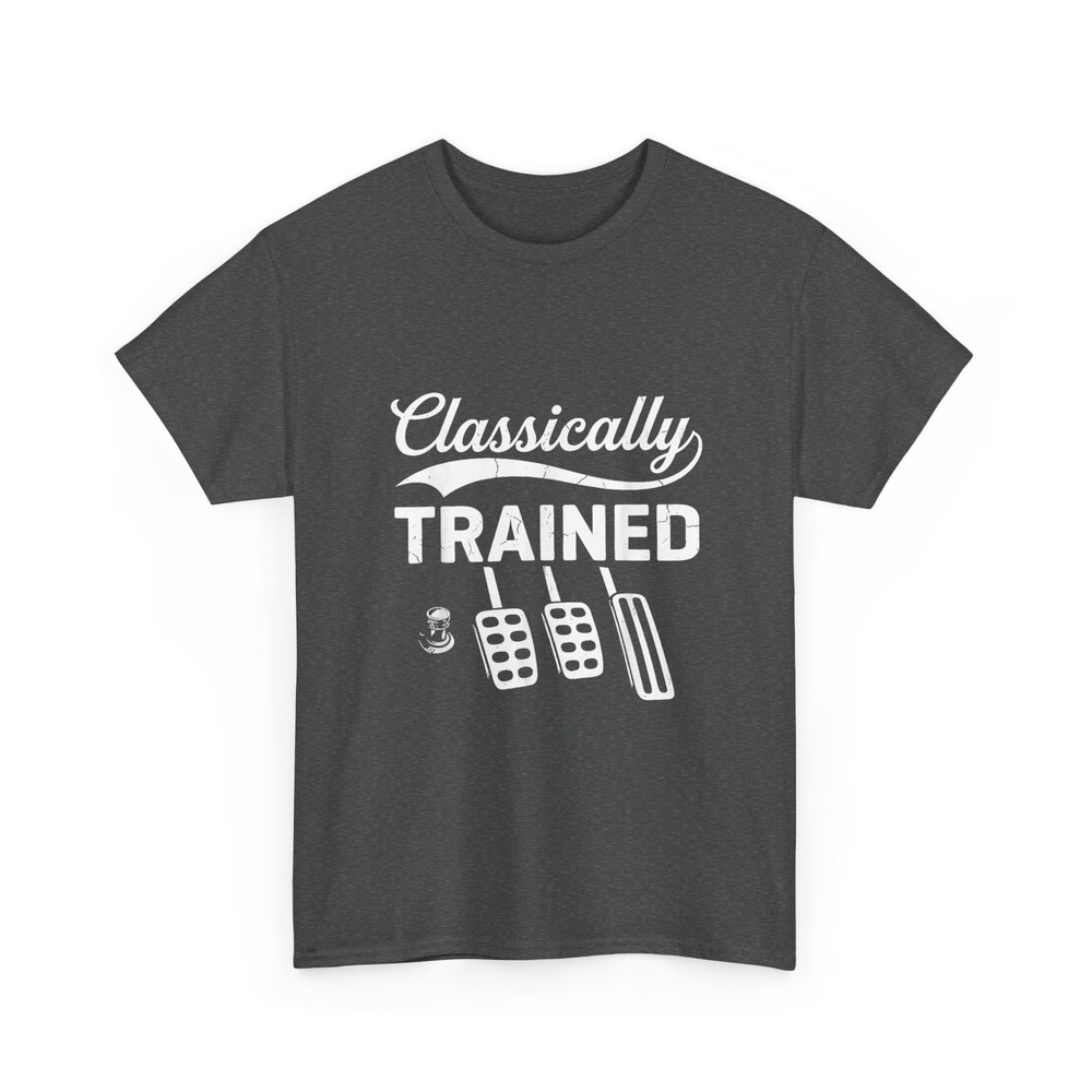 Classically Trained Shirt, Manual Car with Pedals Driving Funny T-Shirt