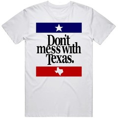 Don’t Mess With Texas Most Memorable Ad Slogan T Shirt