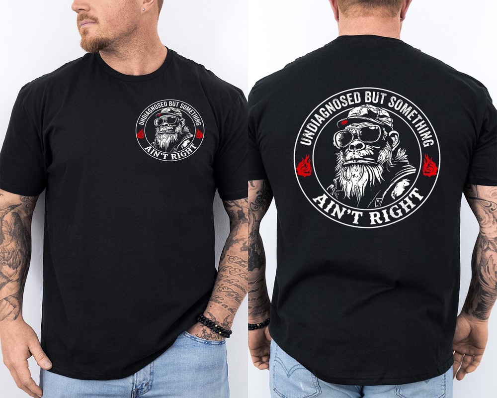 Undiagnosed But Something Ain’t Right Funny Monkey Saying Front & Back T-Shirt