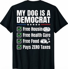 My Dog Is A Democrat Free Housing (On Back) T-Shirt