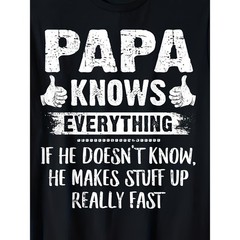 Papa Knows Everything Funny Father Day Grandpa Gift Casual Graphic Unisex Shirt