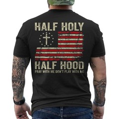 Half Hood Half Holy Pray with Me Don’t Play with Me US FLAG ON BACK T-Shirt