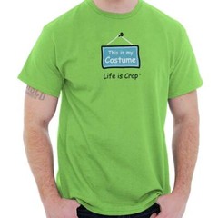 Life is Crap Halloween Costume Sarcastic Womens or Mens Crewneck T Shirt Tee
