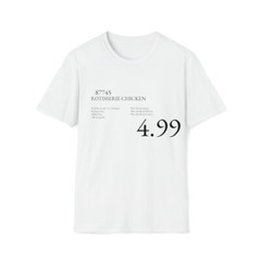 Costco Rotisserie Chicken Price Tag White Unisex Soft T-Shirt Tear-Away Label