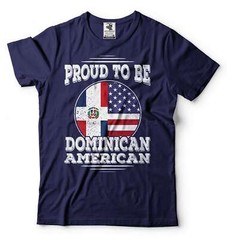 Proud To Be Dominican American Shirt Dominican Republic Patriotic Tshirt