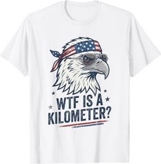 WTF is A Kilometer Patriotic Eagle Humor Funny T-Shirt
