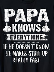 Papa Knows Everything Funny Father Day Grandpa Gift Casual Graphic Unisex Shirt