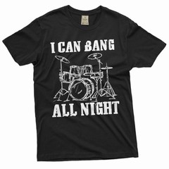 Men’s Funny I can bang all night T-shirt drummer musician music band Tee