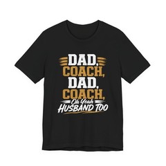 Dad Coach Husband T Shirt Funny Mens Graphic Tee Next Level 3600 Custom Gift