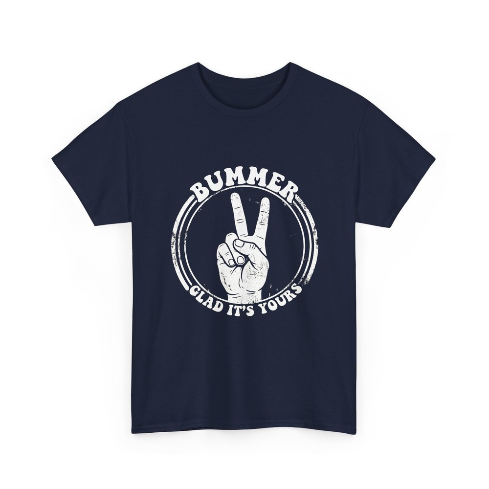 Funny 60s Peace Sign T Shirt Bummer Glad Its Yours Retro Distressed Graphic Tee