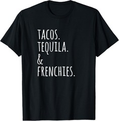 Tacos Tequila And French Bulldogs Funny Dog T-Shirt Gift Unisex T-Shirt