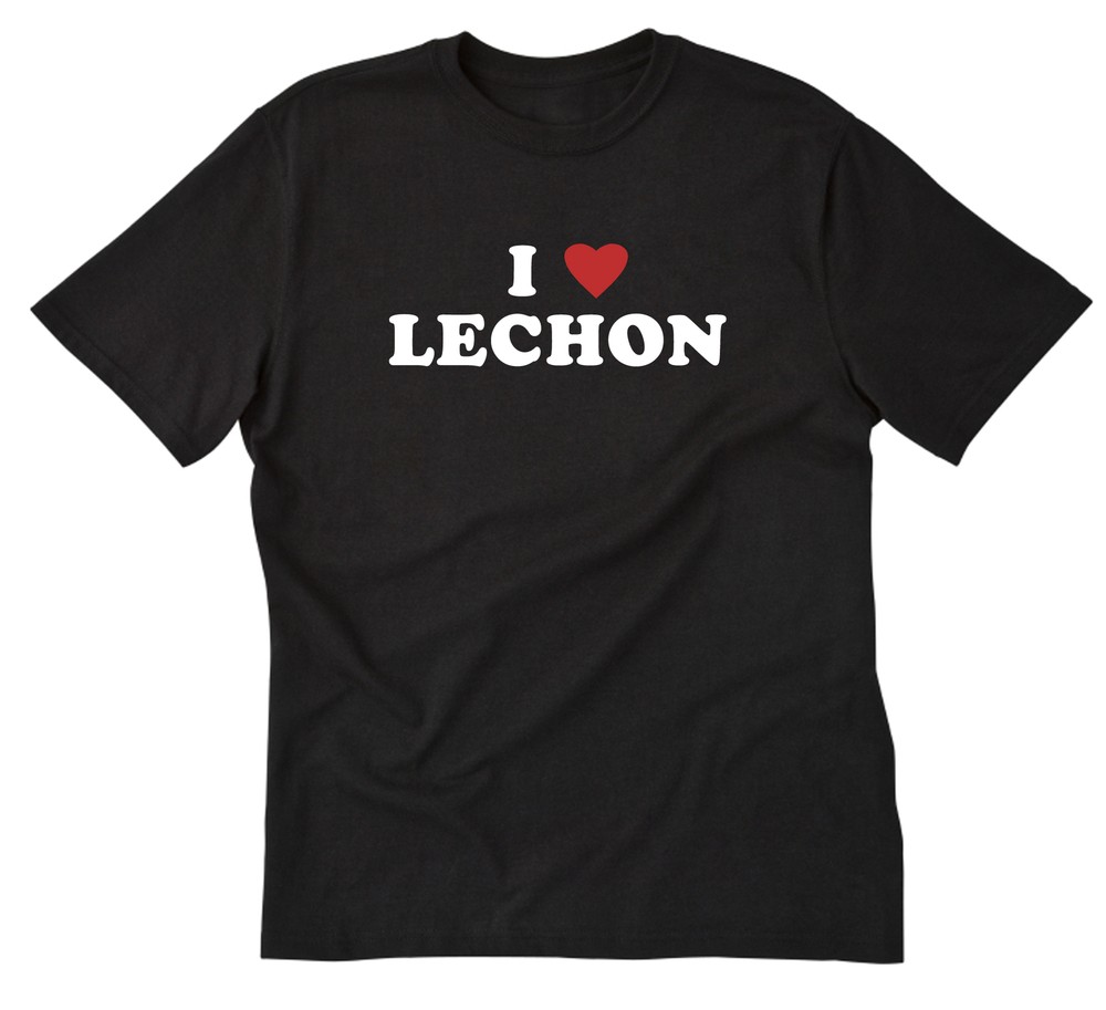 I Love Lechon T-shirt Funny Filipino Philippines Pork Food Pinoy Tee Shirt Pinay