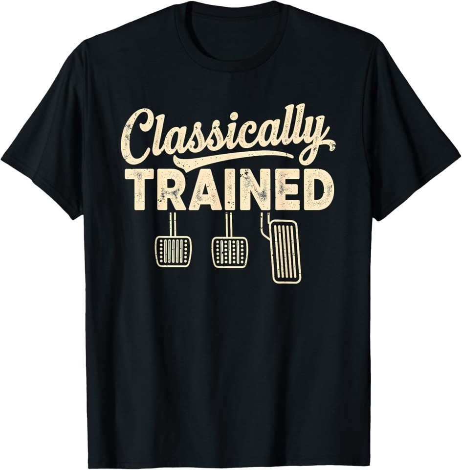 Classically Trained Manual Car Black Unisex T-Shirt, Driver Car Shirt S-5XL L365