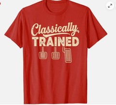 Classically Trained Manual Car Pedals Driving Humor Unisex T-Shirt