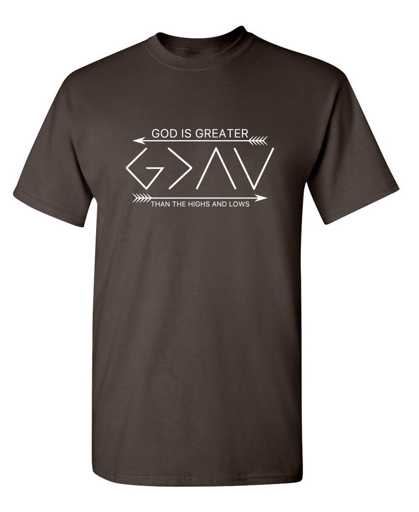 God Is Greater Than Highs and Lows Funny T-shirts