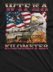 Men’s Funny 4th of July WTF is a Kilometer T-shirt usa patriotic shirts for men