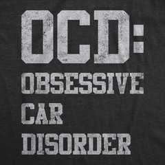 Mens OCD Obsessive Car Disorder T Shirt Funny Mechanic Garage Graphic Gift for