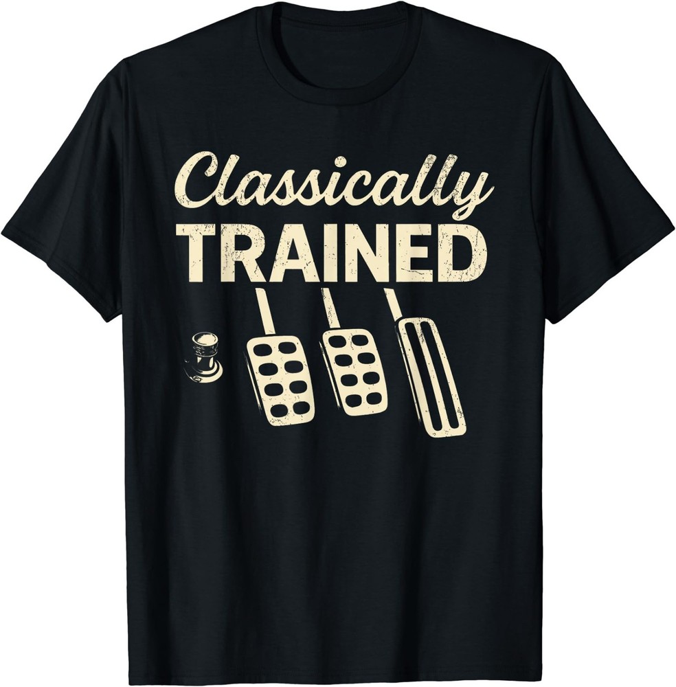 Classically Trained with Dimmer Manual Car Pedals Driving T-Shirt