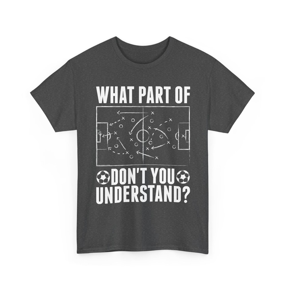 Soccer Shirt, What Part of Don’t You Understand Sports Soccer Fan Shirt