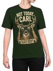 Not Today Carl Deer T-Shirt | Unisex