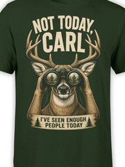 Not Today Carl Deer T-Shirt | Unisex