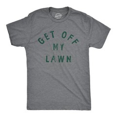 Mens Get Off My Lawn T Shirt Funny Sarcastic Mowed Yard Warning Joke Novelty Tee