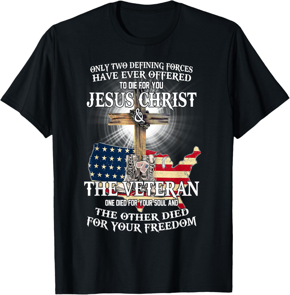 Jesus And Veteran, Died For Your Soul And Your Freedom T Shirt