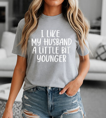 Womens I Like My Husband A Little Bit Younger Funny Saying Women T-Shirt