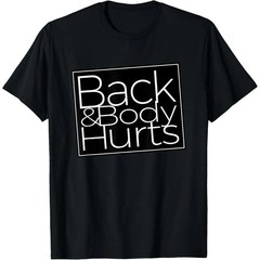 100% Cotton Printing Back And Body Hurts Cool And Funny Workout Top T-Shirt