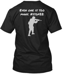 22 Is Too Many T-Shirt Made in the USA Size S to 5XL