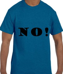 Funny Humor NO! T-Shirt tshirt